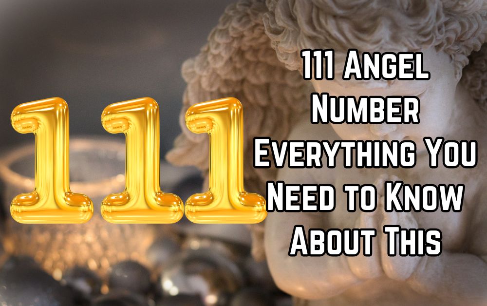 111 Angel Number Everything You Need to Know About This