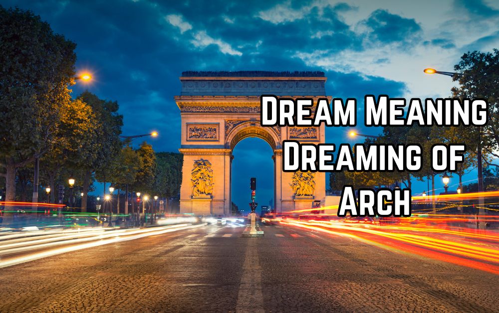 Dream Meaning Dreaming of Arch