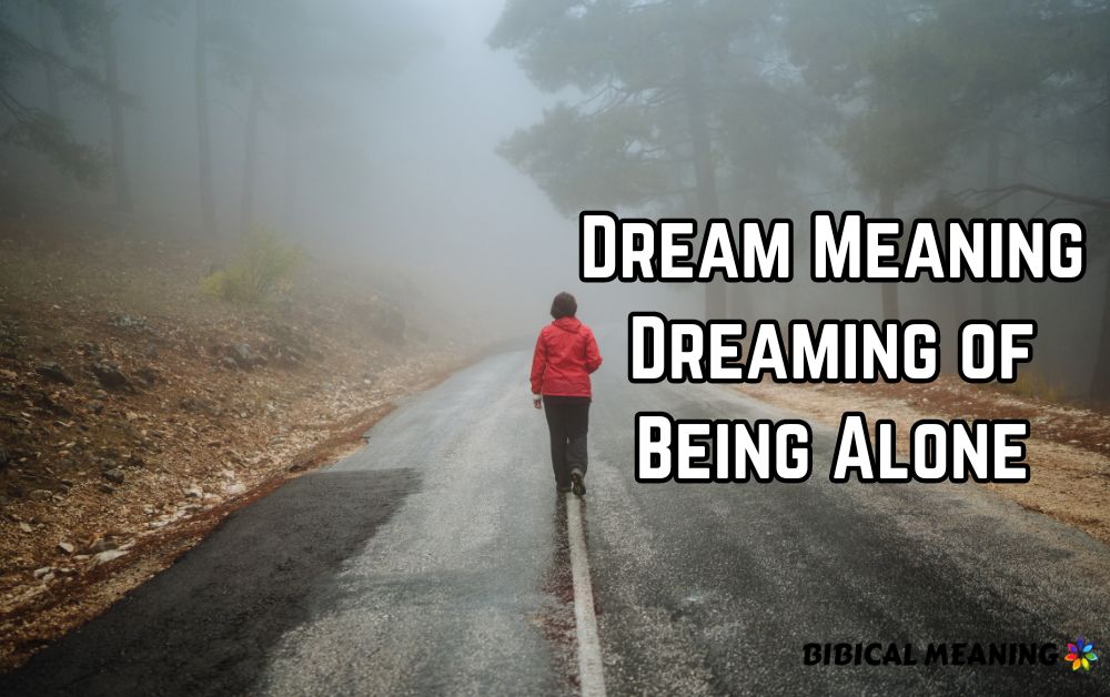 Dream Meaning Dreaming of Being Alone