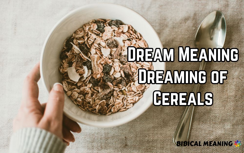 Dream Meaning Dreaming of Cereals