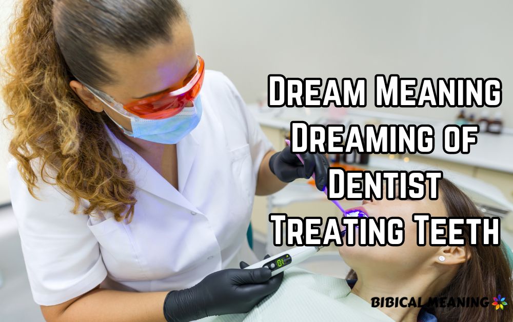 Dream Meaning Dreaming of Dentist Treating Teeth