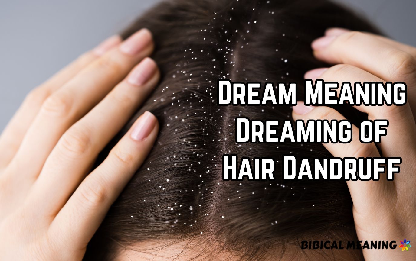 Dream Meaning Dreaming of Hair Dandruff