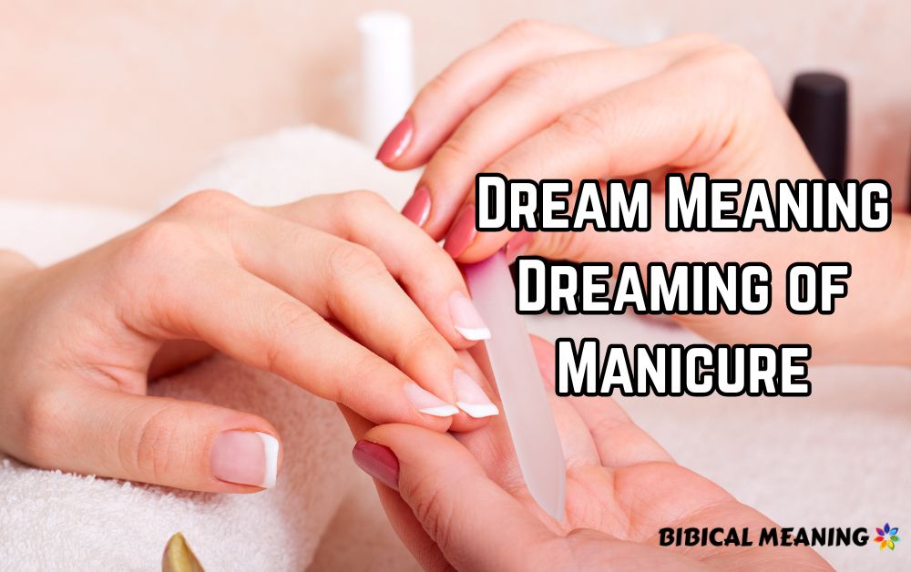 Dream Meaning Dreaming of Manicure