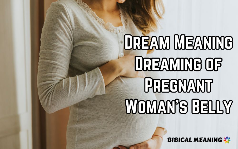 Dream Meaning Dreaming of Pregnant Woman's Belly