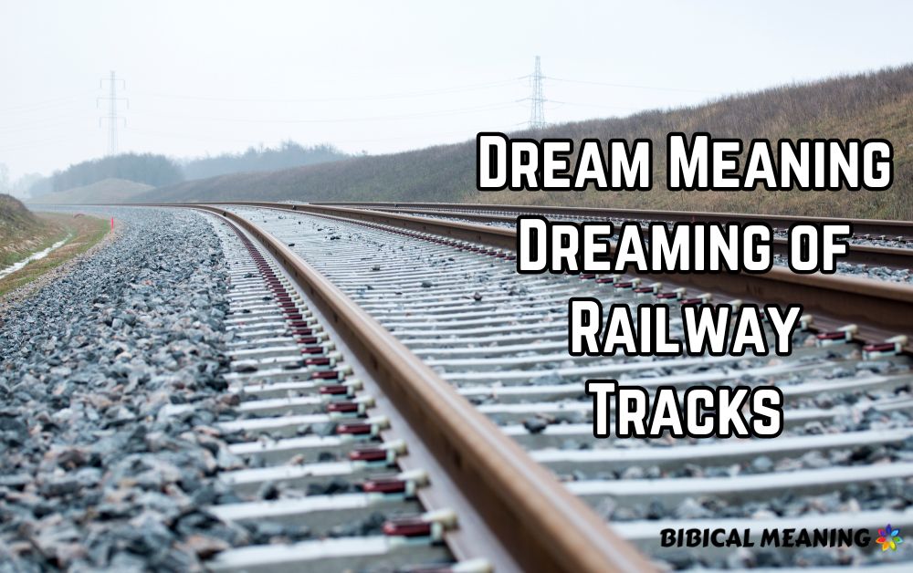 Dream Meaning Dreaming of Railway Tracks