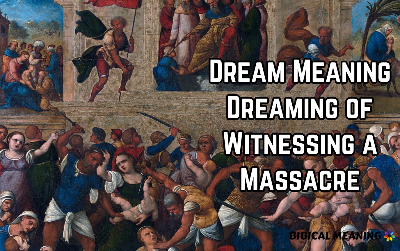 Dream Meaning Dreaming of Witnessing a Massacre