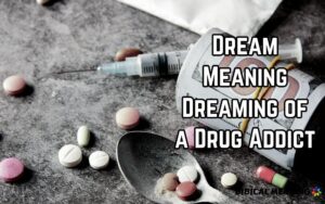 Dream Meaning Dreaming of a Drug Addict