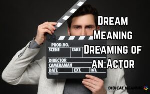 Dream Meaning Dreaming of an Actor