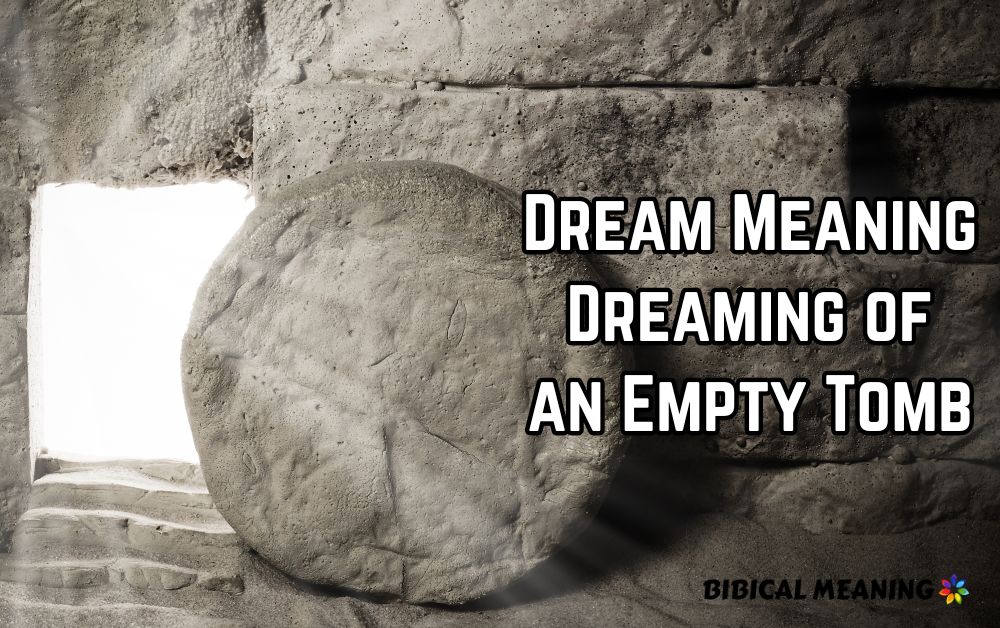 Dream Meaning Dreaming of an Empty Tomb