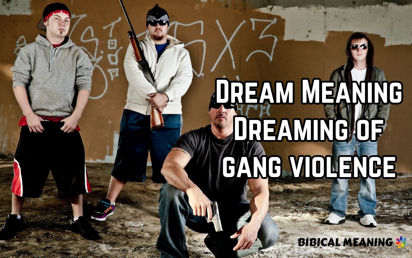 Dream Meaning Dreaming of gang violence