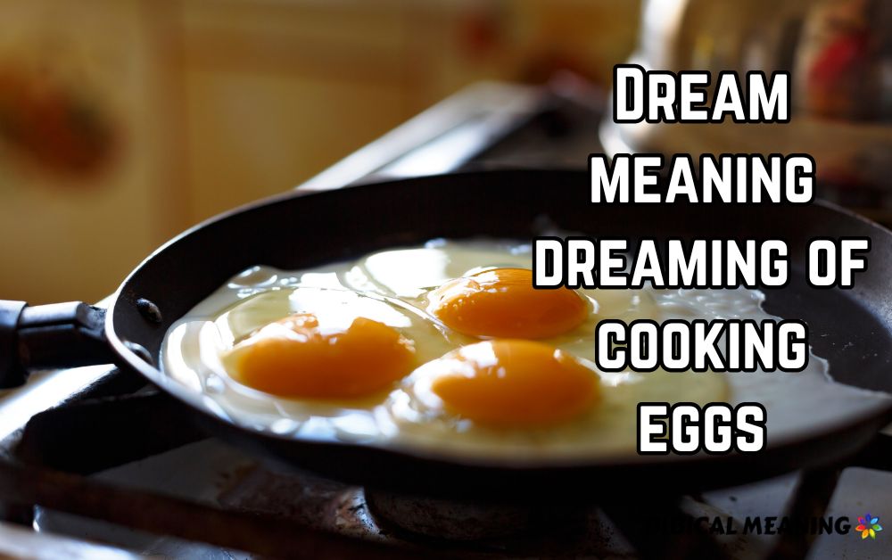 Dream meaning dreaming of cooking eggs