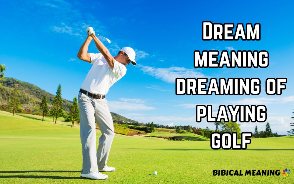 Dream meaning dreaming of playing golf