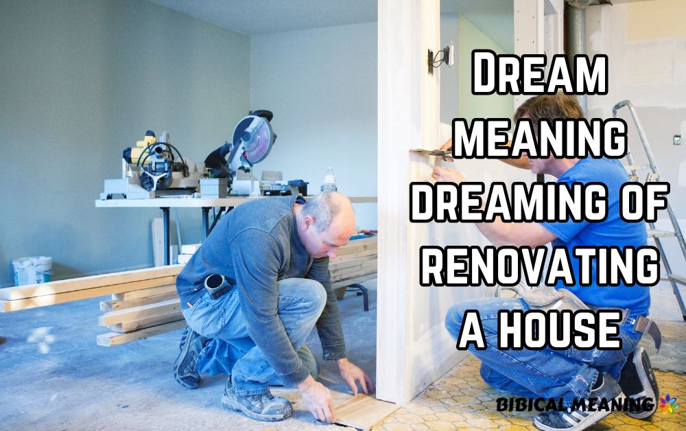 Dream meaning dreaming of renovating a house