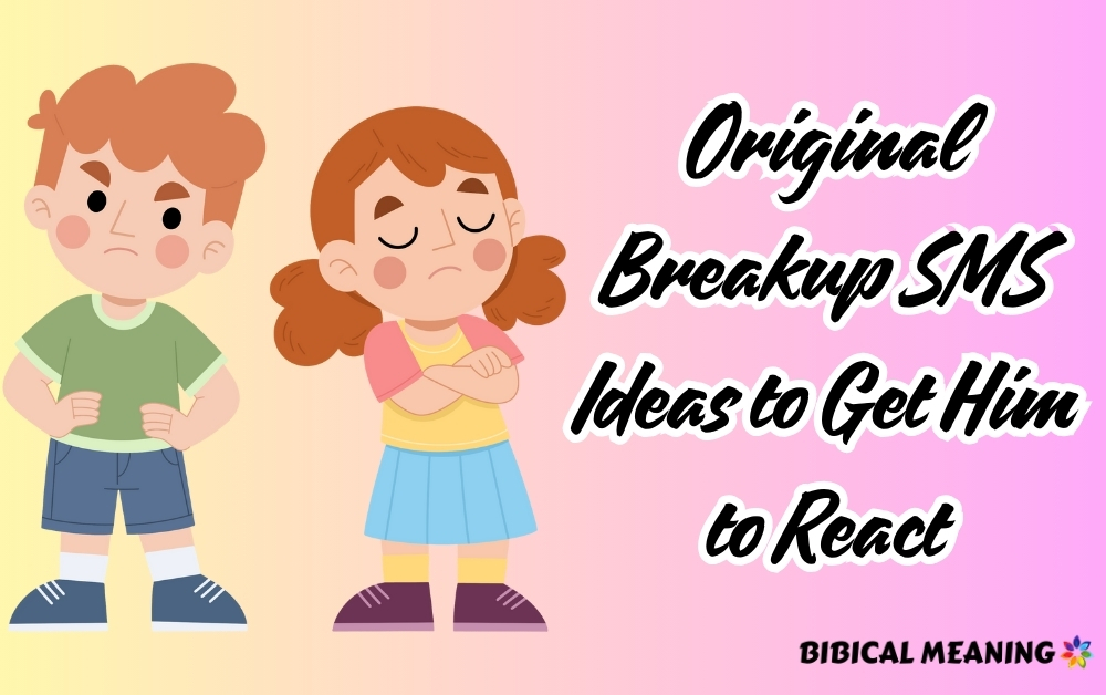 Original Breakup SMS Ideas to Get Him to React